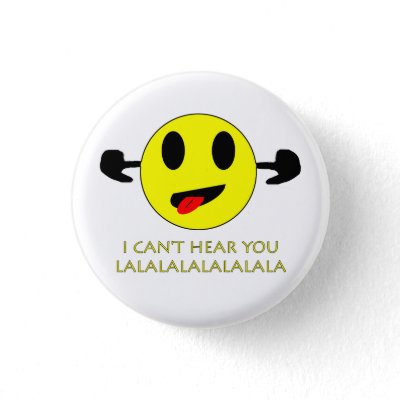 i_cant_hear_you_ears_plugged_smiley_button-p145872033910653277bah7y_400.jpg