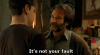 notyourfault.gif