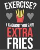 Optimized-Funniest_Memes_exercise-i-thought-you-said-extra-fries_5481.jpeg