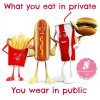What-you-eat-in-private-you-wear-in-public.jpg