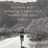 do-your-best-appreciate-each-step-forget-the-rest-984639.jpg