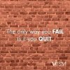 only way to fail is to quit.jpg
