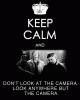 don;t look at the camera.gif