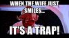 when-the-wife-just-smiles-its-a-trap.jpg