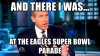 and-there-i-was-at-the-eagles-super-bowl-parade.jpg