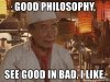 good-philosophy-see-good-in-bad-i-like.jpg