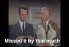 maxwell smart missed it.gif