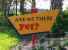 'Are we there yet?' sign