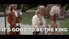 Good to be the King.gif