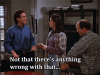 nothing wrong with that.gif