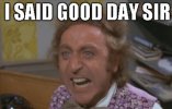 Wonka - I said Good Day, Sir.jpg