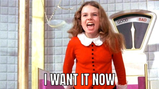 I+want+it+now.png