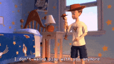 i-don't-wanna-play-with-you-anymore-toy-story.gif