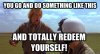 totally redeem yourself.jpg