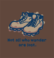 Not all who wander are lost.
