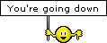 you-re-going-down.gif