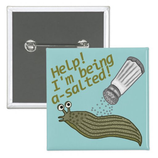 a_salted_slug_pun_pins-r6f97eb8ddcff47379ceca7a4fb9c0621_x7j1a_8byvr_512.jpg