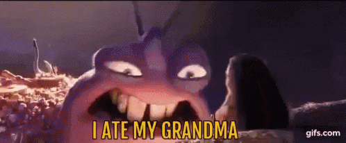 a cartoon character is screaming and saying i ate my grandma .