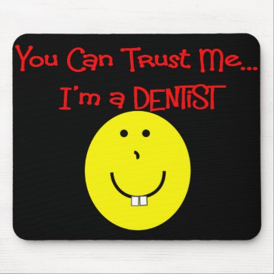 you_can_trust_me_im_a_dentist_smiley_mousepad-p144497700892915850trak_400.jpg