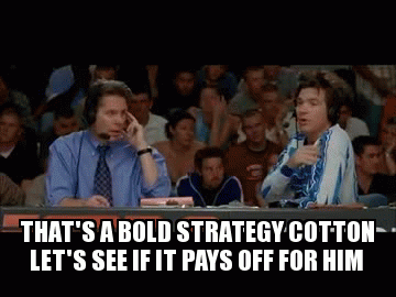 58267-Thats-a-bold-strategy-cotton-Q6He.gif