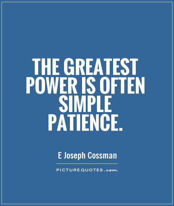 the-greatest-power-is-often-simple-patience-quote-1.jpg